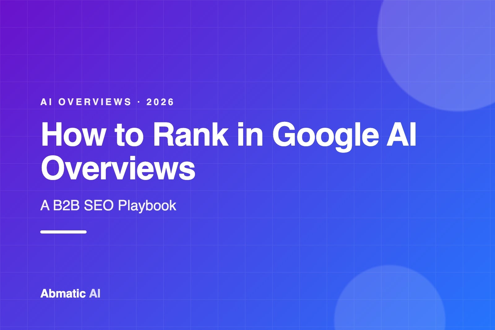 How to rank in Google AI Overviews: a B2B citation playbook